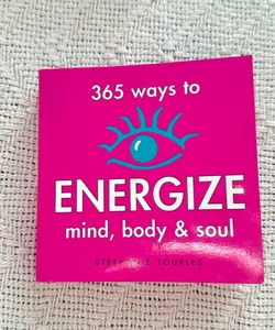 365 ways to Energize mind, body & soul