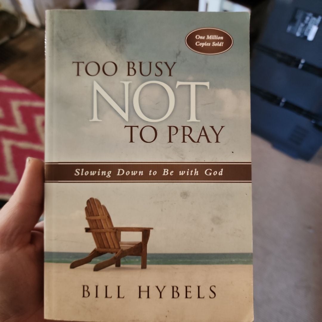 Too Busy Not to Pray