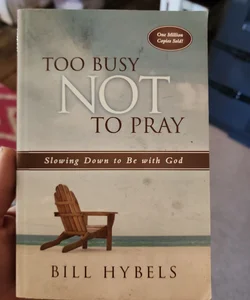 Too Busy Not to Pray