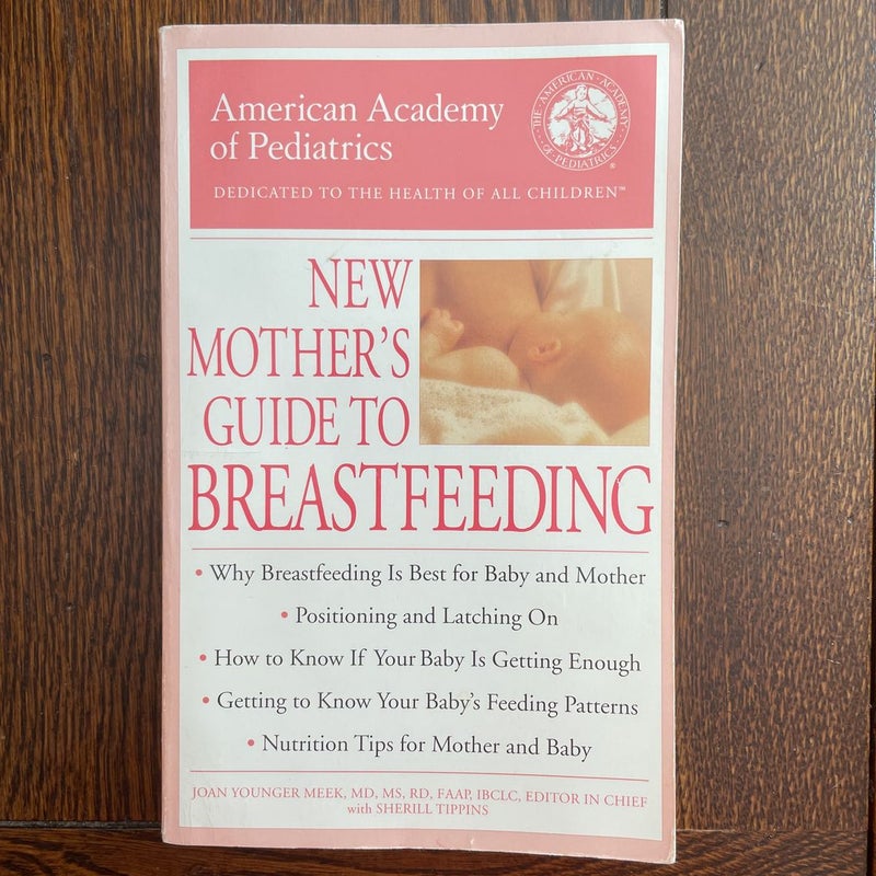 The American Academy of Pediatrics New Mother's Guide to Breastfeeding
