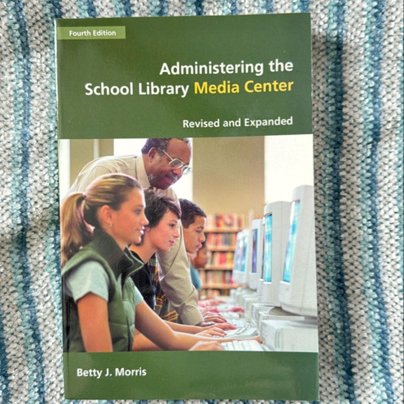 Administering the School Library Media Center, 4th Edition