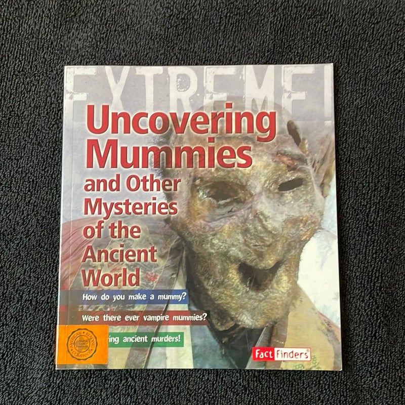 Uncovering Mummies and Other Mysteries of the Ancient World