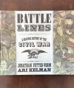 Battle Lines - A graphic history of the Civil War