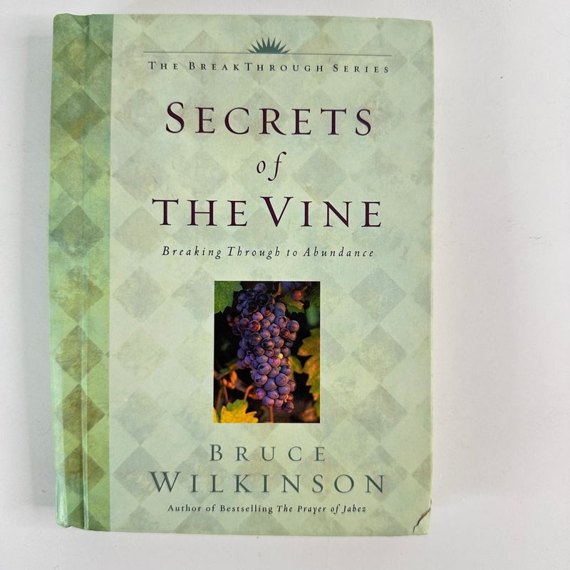Secrets of The Vine-Breaking Through Abundance
