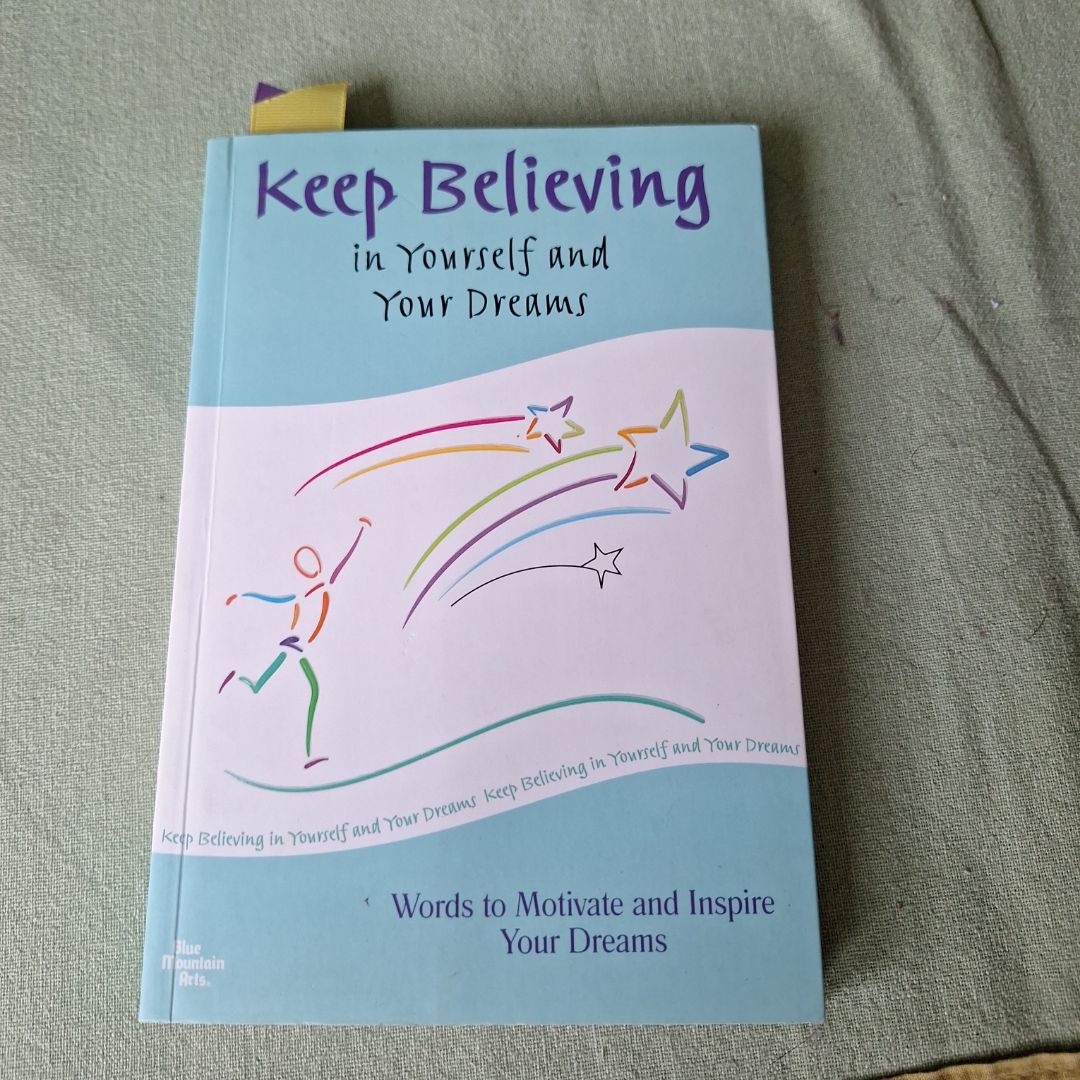 Keep Believing in Yourself and Your Dreams