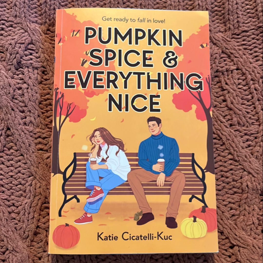Pumpkin Spice and Everything Nice