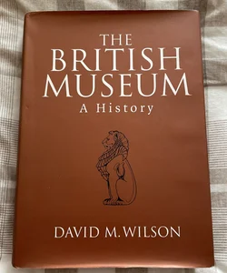 The British Museum A History