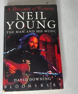Dreamer of Pictures: Neil Young