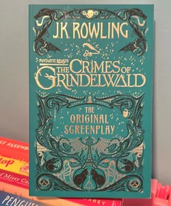 Fantastic Beasts: the Crimes of Grindelwald - the Original Screenplay