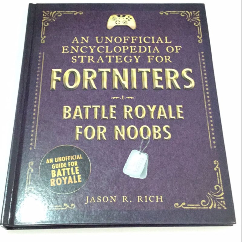 An Unofficial Encyclopedia of Strategy for Fortniters: Battle Royale for Noobs