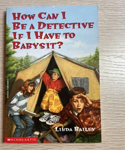 How can I be a detective If I have to Babysit?