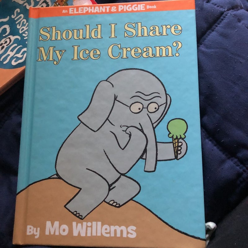 Should I Share My Ice Cream? (an Elephant and Piggie Book)