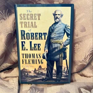 The Secret Trial of Robert E. Lee