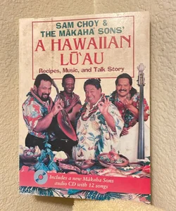 A Hawaiian Lauau with Sam Choy and the Maakaha Sons