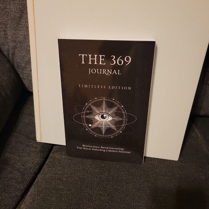 The 369 Journal Limitless Edition, Your Key to Unlocking Limitless Potential, Neuroscience-Based Journaling