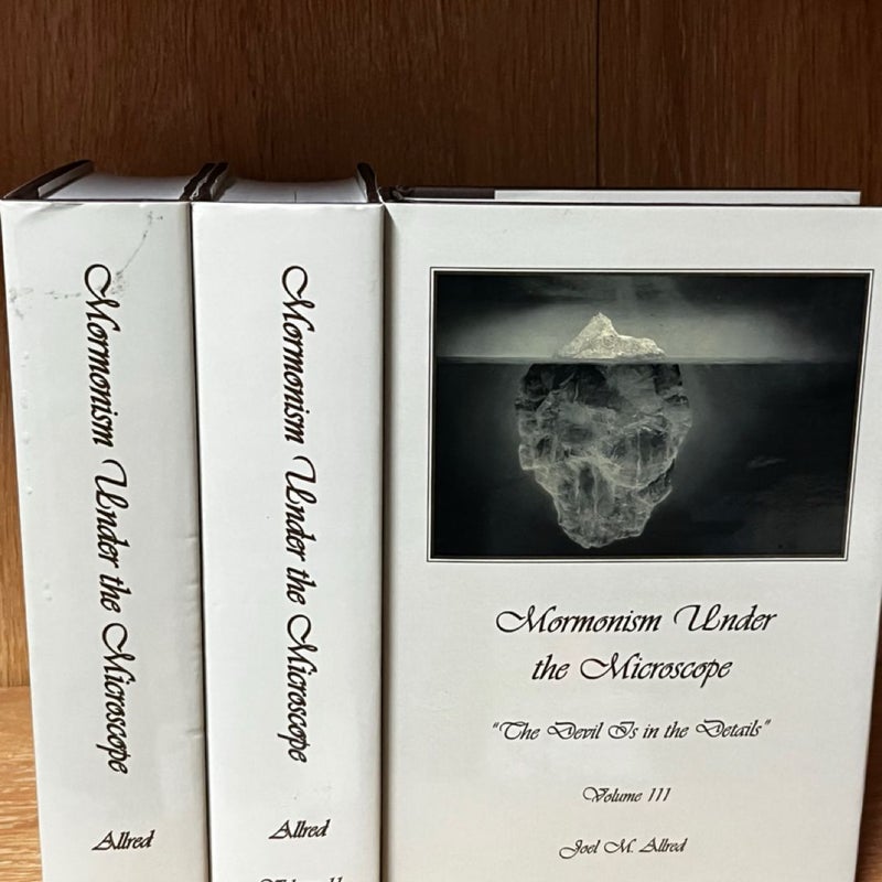 Mormonism Under the Microscope. Complete 3 Volume Set. Joel M. Allred