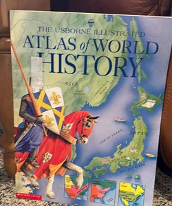 The Usborne Illustrated Atlas of World History