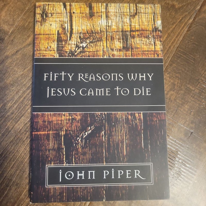 Fifty Reasons Why Jesus Came to Die