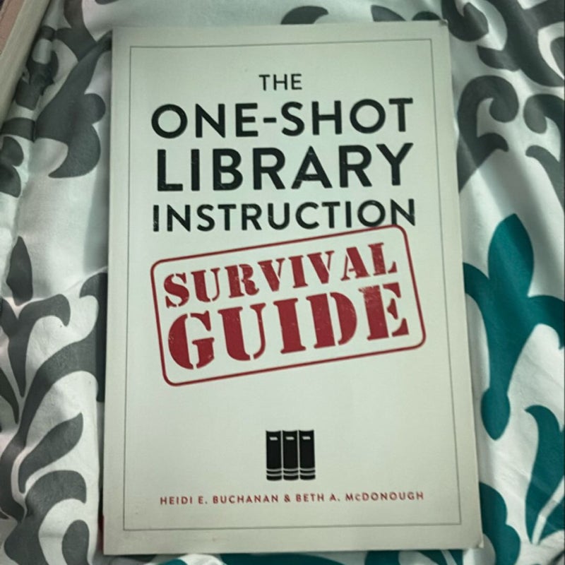 The One-Shot Library Instruction Survival Guide