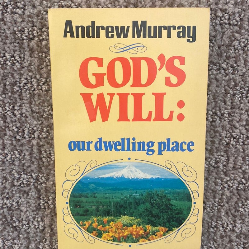 God's Will Our Dwelling Place