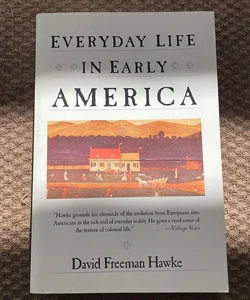 Everyday Life in Early America
