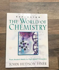 Exploring The World of Chemistry
