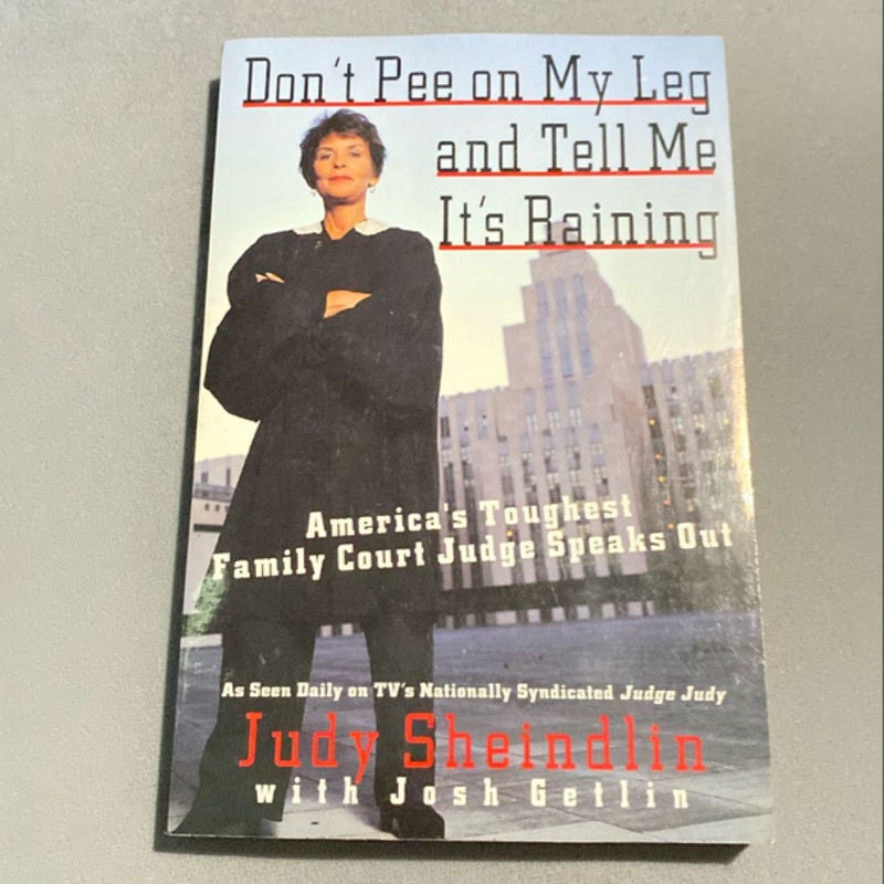 Don't Pee on My Leg and Tell Me It's Raining by Judy Sheindlin
