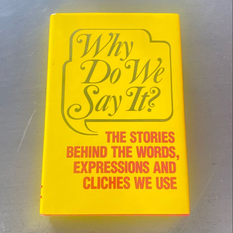 Why Do We Say It?