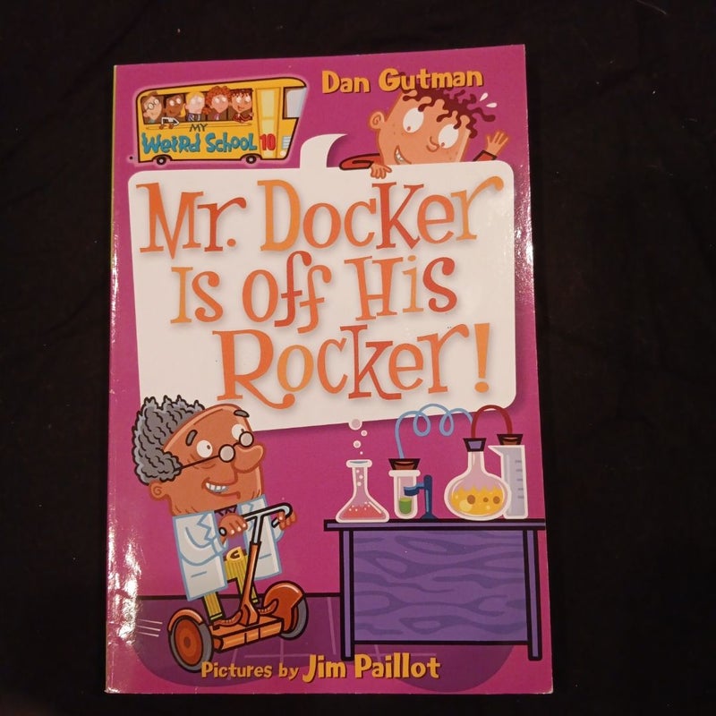 My Weird School #10: Mr. Docker Is off His Rocker!