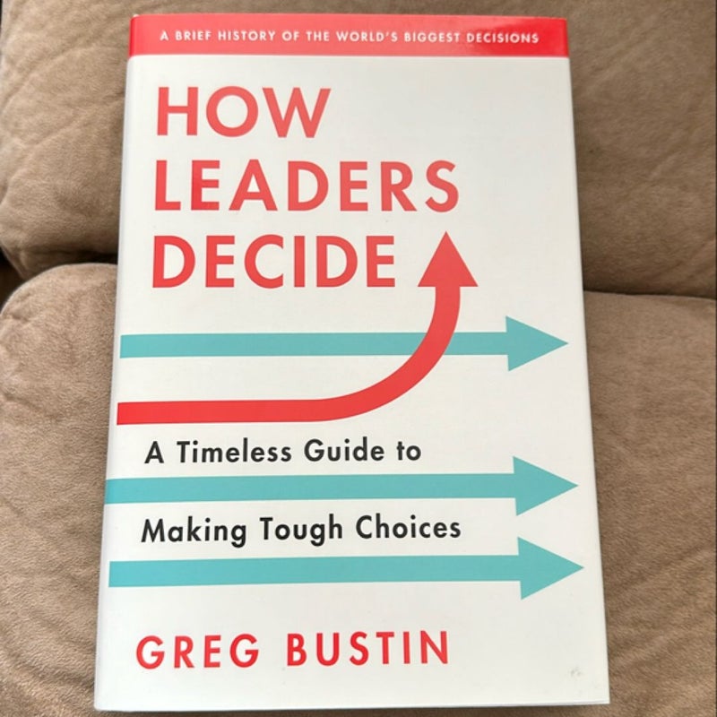 How Leaders Decide