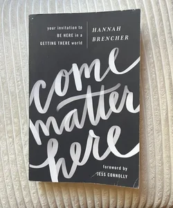 Come Matter Here *