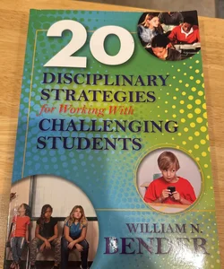 20 Disciplinary Strategies for Working with Challenging Students