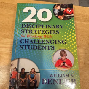 20 Disciplinary Strategies for Working with Challenging Students