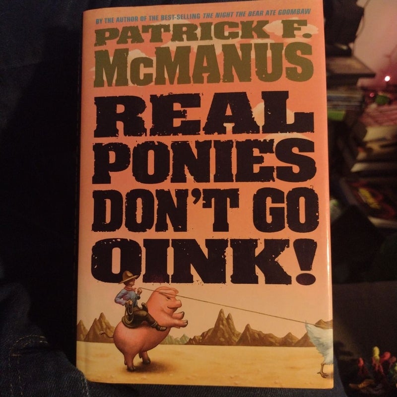 Real Ponies Don't Go Oink!