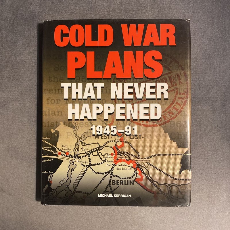 Cold War Plans That Never Happened