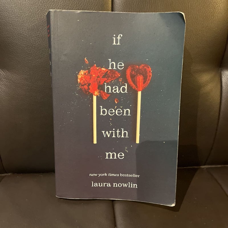 if he had been with me