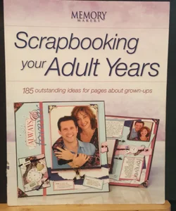 Scrapbooking Your Adult Years