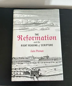 The Reformation and the Right Reading of Scripture