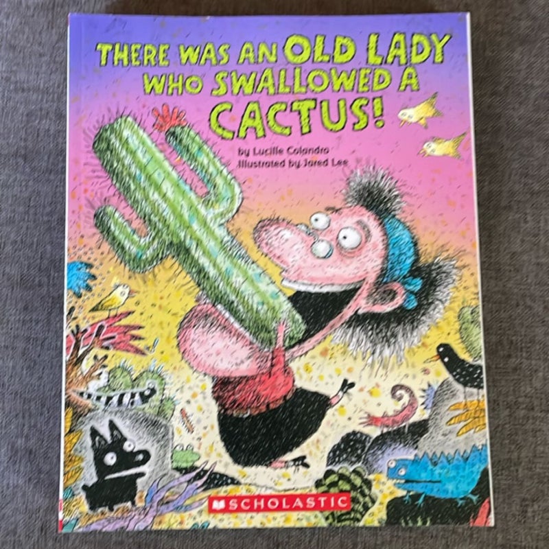 There Was an Old Lady Who Swallowed a Cactus!