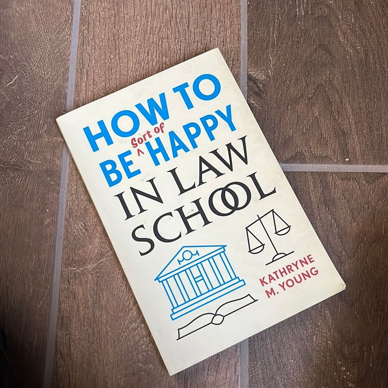 How to Be Sort of Happy in Law School