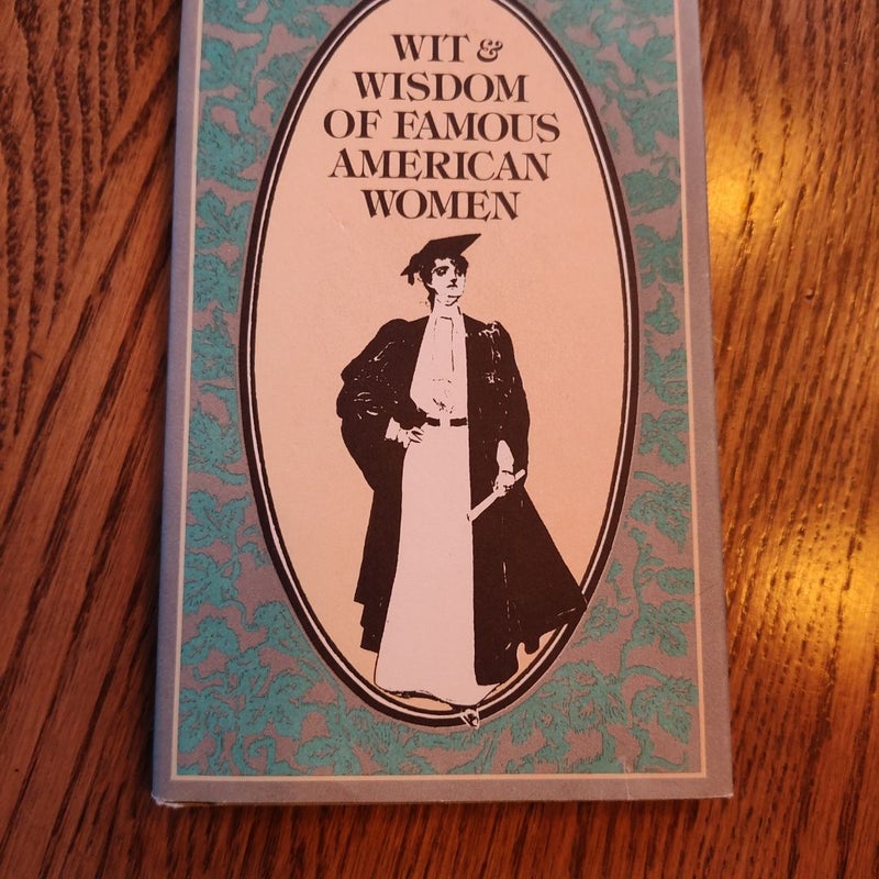 Wit and Wisdom of Famous American Women