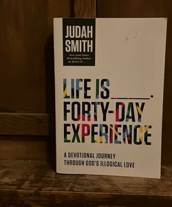 Life Is _____ 40 Day Experience
