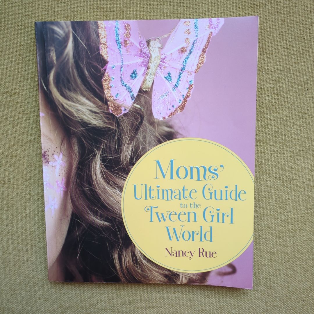 Moms' Ultimate Guide to the Tween Girl World