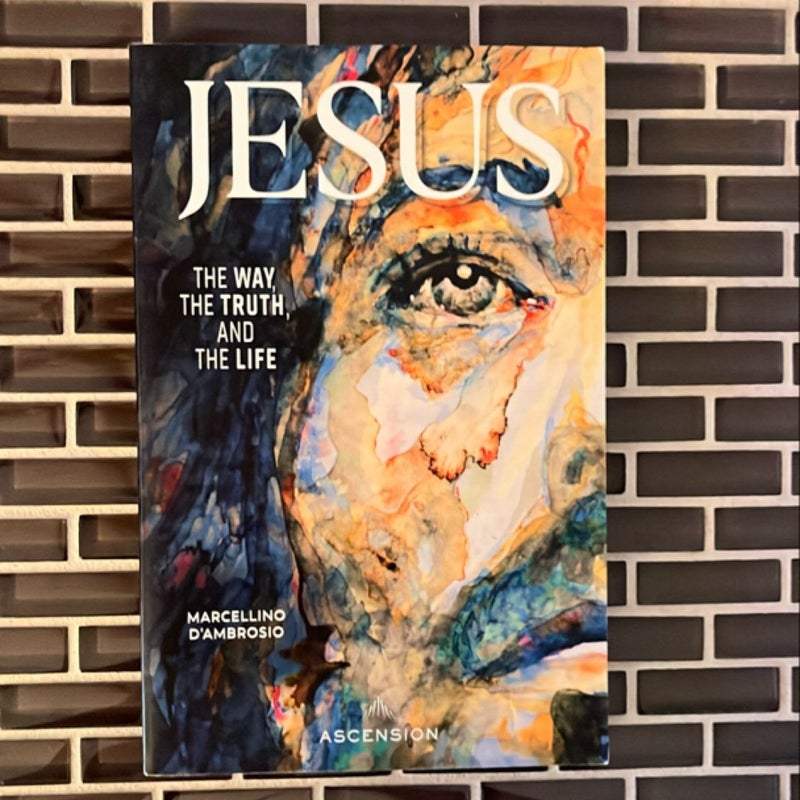 Jesus: the Way, the Truth and the Life