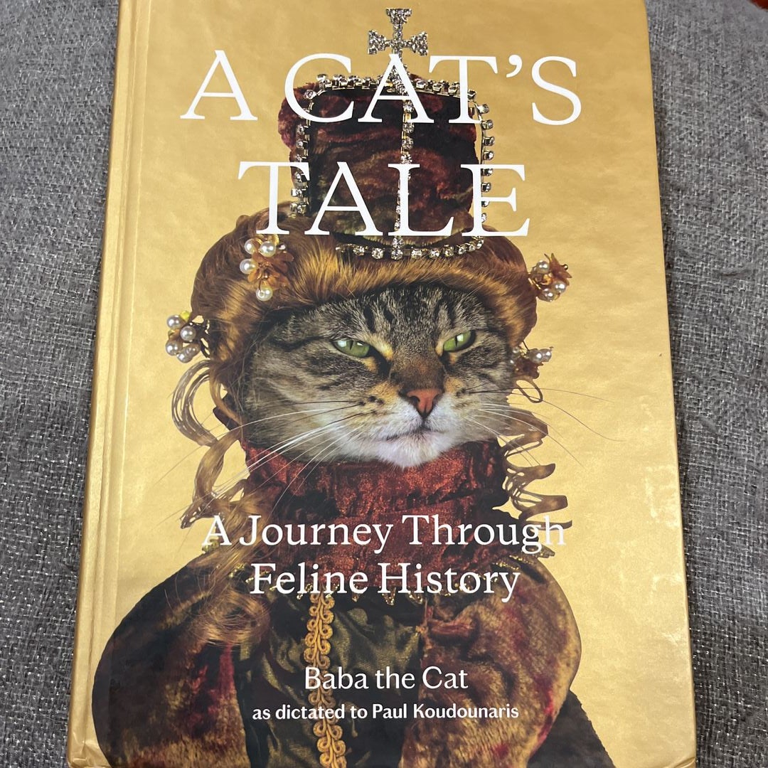 A Cat's Tale: A Journey Through Feline History: Koudounaris, Dr