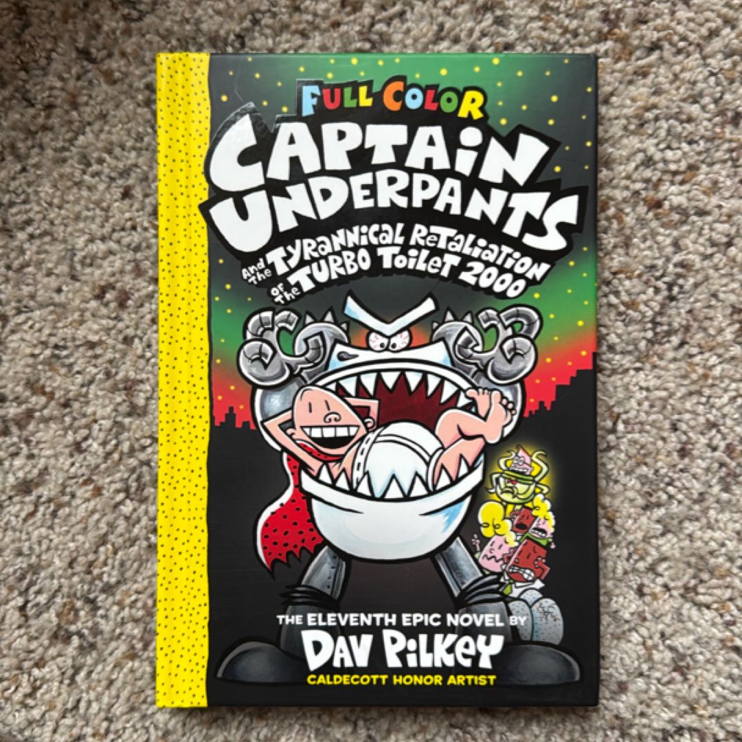 Captain Underpants and the Tyrannical Retaliation of the Turbo Toilet 2000: Color Edition (Captain Underpants #11)
