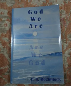 God We Are