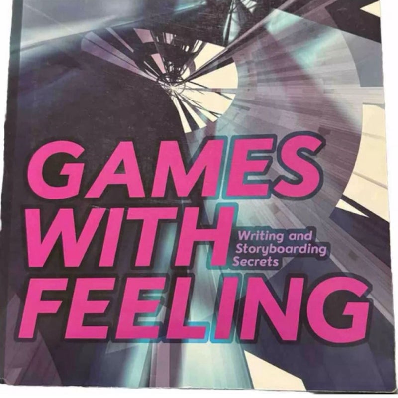 Games with Feeling - Writing and Storyboarding Secrets (Custom Edition)