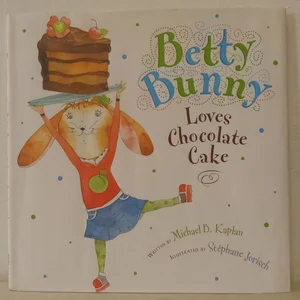Betty Bunny Loves Chocolate Cake