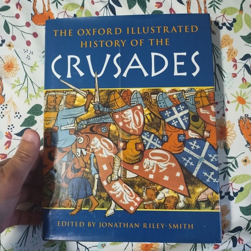The Oxford Illustrated History of the Crusades by Jonathan Riley-Smith